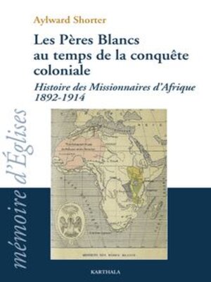 cover image of Les Pères Blancs au temps de la conquête coloniale Histoire des Missionnaires d'Afrique 1892-1914